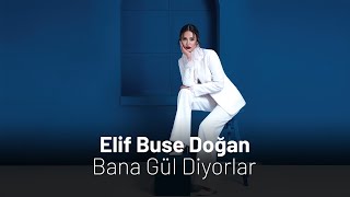 Elif Buse Doğan - Bana Gül Diyorlar