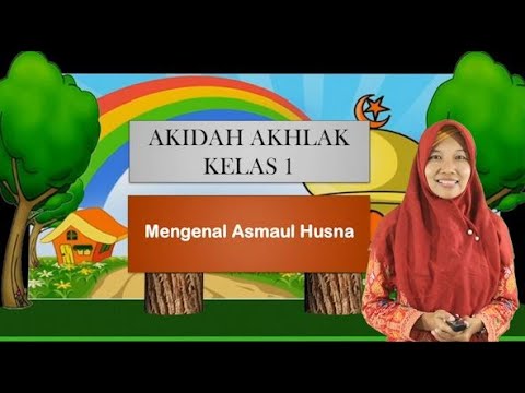Video Pembelajaran Kelas 1 Mata Pelajaran Akidah Akhlak Bab Mengenal Asmaul Husna