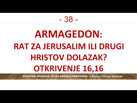 38 POSLEDNJA VREMENA Armagedon: Rat za Jerusalim ili Drugi Hristov dolazak: konačan kraj zla i greha