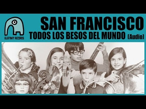 SAN FRANCISCO - Todos Los Besos Del Mundo [Audio]