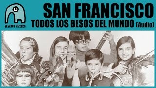 SAN FRANCISCO - Todos Los Besos Del Mundo [Audio]