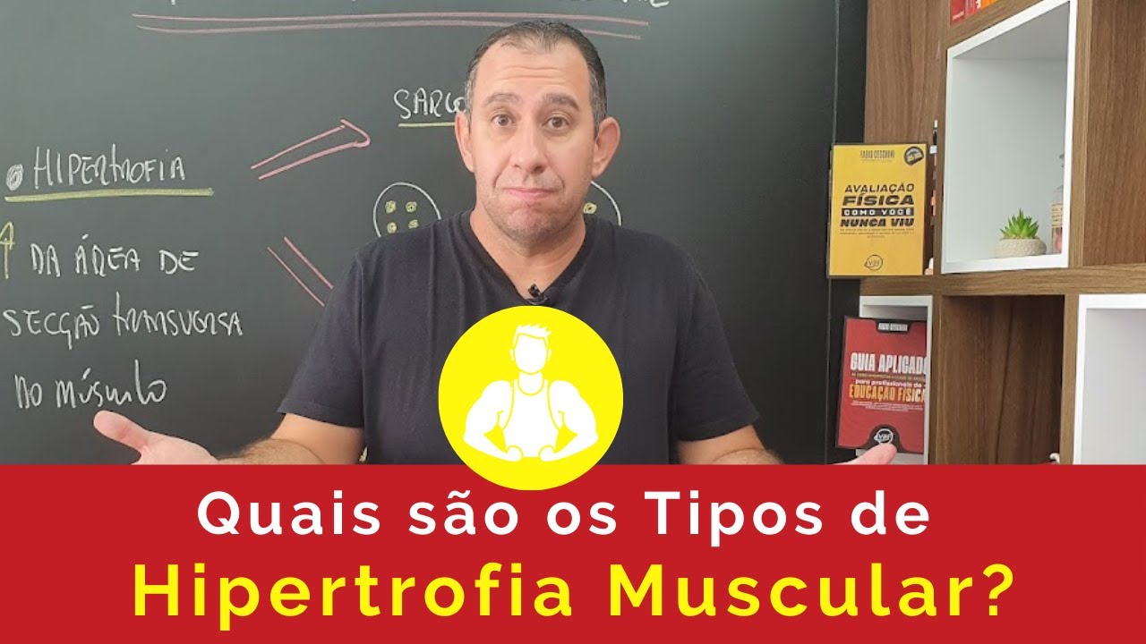 Quais são os Tipos de Hipertrofia Muscular? (Sarcoplasmática e Microfibrilar)