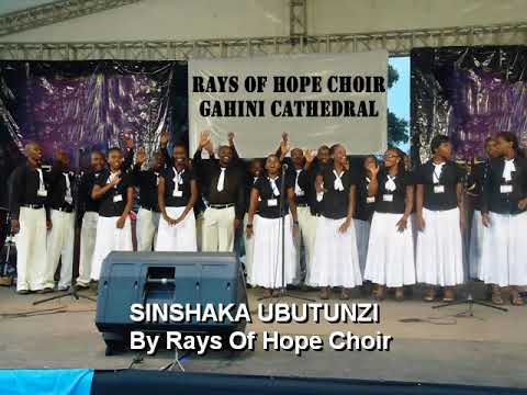 SINSHAKA UBUTUNZI by RAYS OF HOPE CHOIR