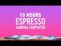 10 HOURS Sabrina Carpenter Espresso Lyrics