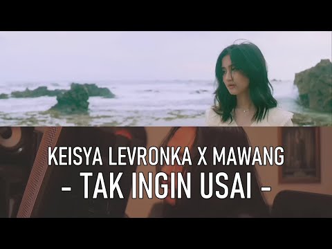 Keisya Levronka Feat. Mawang - Tak Ingin Usai