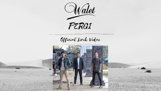 Download lagu Walet - Pergi [ Lyric Video] mp3