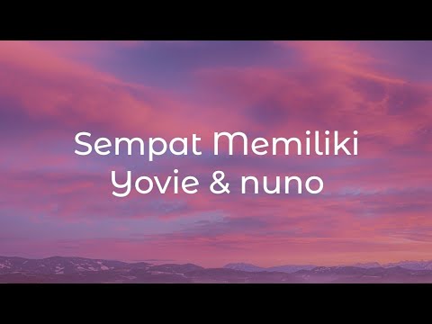 Sempat Memiliki - Yovie and Nuno lirik