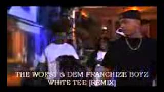White Tee (Remix) by The Worst &amp; Dem Franchize Boyz