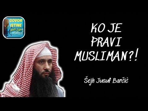 KO JE PRAVI MUSLIMAN?! || šejh Jusuf Barčić