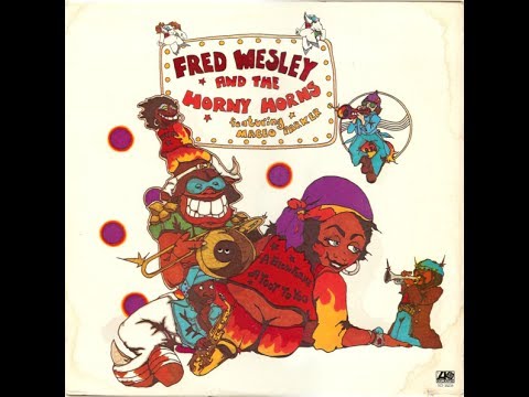 Fred Wesley & The Horny Horns Featuring Maceo Parker●Up For The Down Stroke●1977