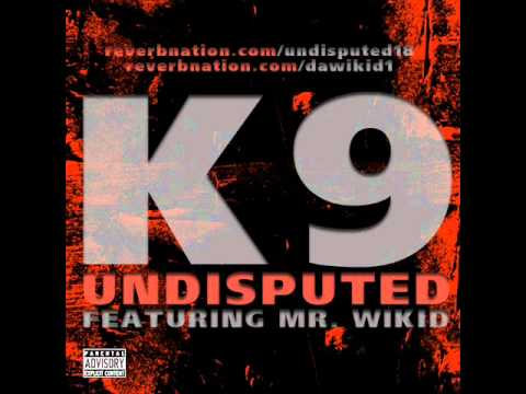 K9 - Undisputed (feat. Mr. Wikid)