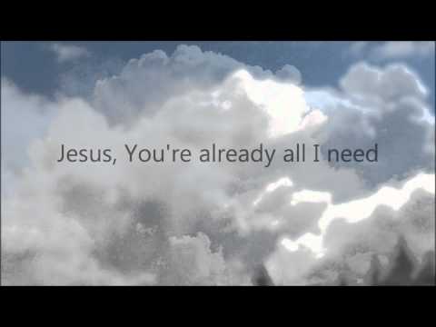 Already all I need [lyrics] - Christy Nockels