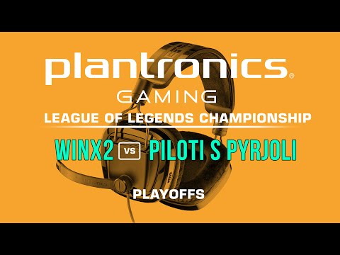 WinX2 vs Piloti s Pyrjoli - Plantronics LoL Championship PLayoffs