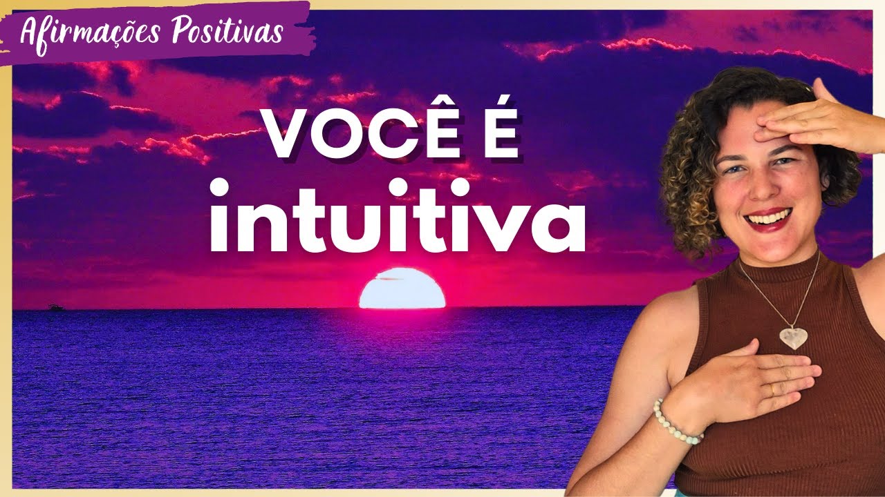 OUÇA para fortalecer sua intuição | AFIRMAÇÕES POSITIVAS
