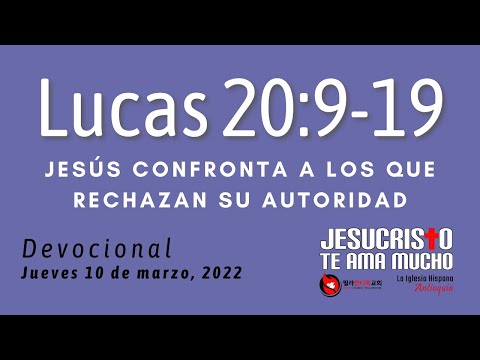 Devocional 3/10/2022 - Lucas 20:9-19 - Jesus confronta a los que rechazan su autoridad