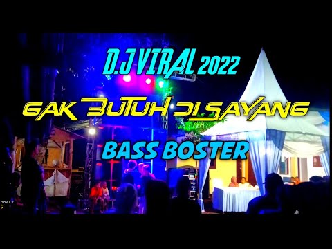 D.J BASS BOSTER GAK BUTUH DI SAYANG