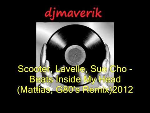 Scooter, Lavelle, Sue Cho - Beats Inside My Head (Mattias, G80's