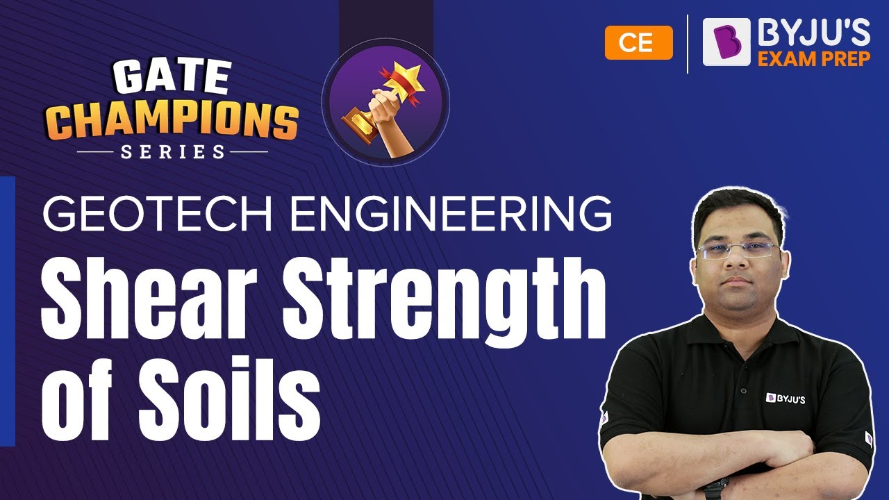 Shear Strength of Soils | Geotech | GATE 2023 Civil Engineering (CE) | BYJU'S GATE