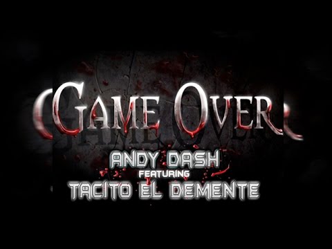 Andy Dash Feat Tactico El Demente - Game Over★Rap★ 2015 El Number One♪ HD