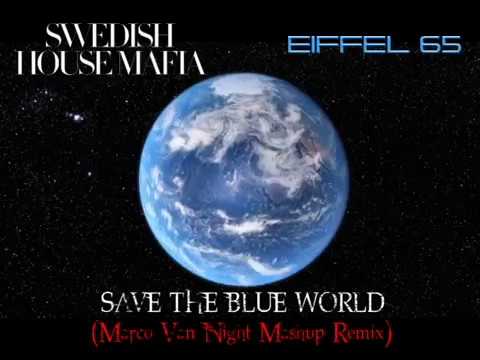 Swedish House Mafia vs. Eiffel 65 -  Save The Blue World (Marco Van Night Mashup Remix)