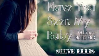 Steve Ellis - Have You Seen my Baby  (Hold On) Studio Version