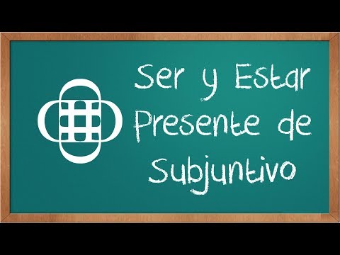 SER y ESTAR en Presente de Subjuntivo