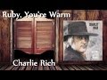 Charlie Rich - Ruby, You're Warm