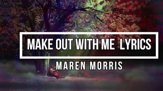 Make Out with Me (Lyrics) - Maren Morris (GIRL Album)