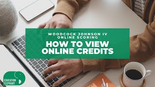 Woodcock Johnson IV (WJ IV) online scoring_how to view online credits