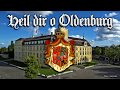 Heil dir o Oldenburg [Anthem of Oldenburg][+English translation]
