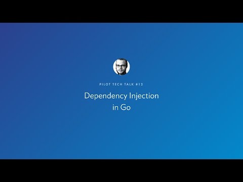 Pilot Tech Talk #12 — Dependency Injection in Go by Justus Perlwitz