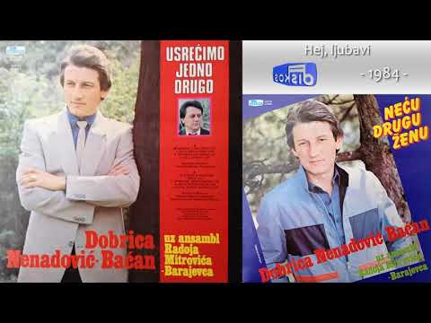 Dobrica Nenadovic Bacan - Hej, ljubavi - (Audio 1984)