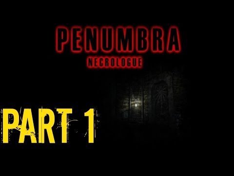 Penumbra Necrologue Part 1 (Let's Get Started)