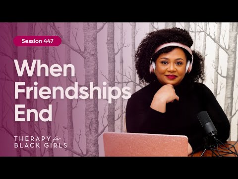 Friendship Breakups: When to Stay, When to Let Go | Therapy for Black Girls | EP 447