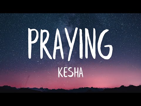 Kesha - Praying (Lyrics) (Best Version)