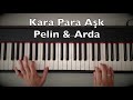 Kara Para Aşk Pelin Arda Piano Tutorial Toygar Işıklı Dizi Müziği