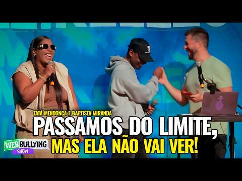WE TOOK A BLIND WOMAN'S CELL PHONE! + BAPTISTA MIRANDA | #WEBBULLYING SHOW WITH TATÁ MENDONÇA!