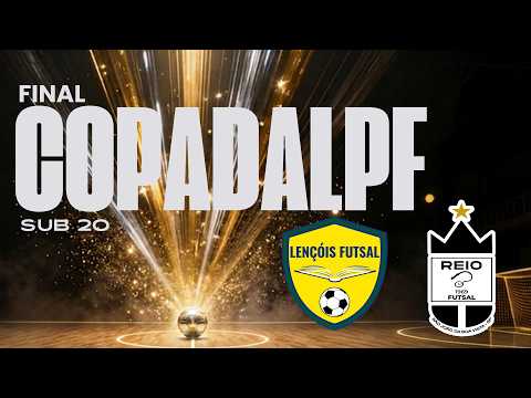 AO VIVO | FINAL COPADALPF  SUB 20| LENÇOIS FUTSAL X REIO FUTSAL