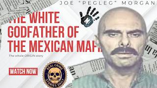 He Wasn’t Mexican: How Joe “Pegleg” Morgan Became the Godfather of the Mexican Mafia