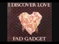 Fad Gadget - I Discover Love