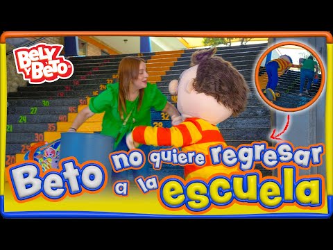 Beto no quiere regresar a la escuela - Bely y Beto