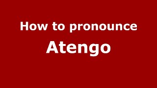 How to pronounce Atengo