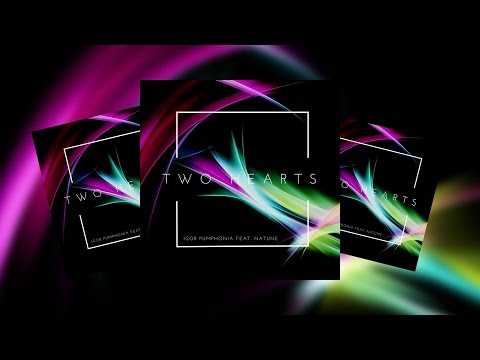 Igor Pumphonia feat. Natune - Two Hearts