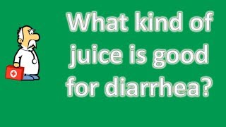 What kind of juice is good for diarrhea ? | Health For All