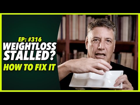 Ep:316 WEIGHTLOSS STALLED? HOW TO FIX IT
