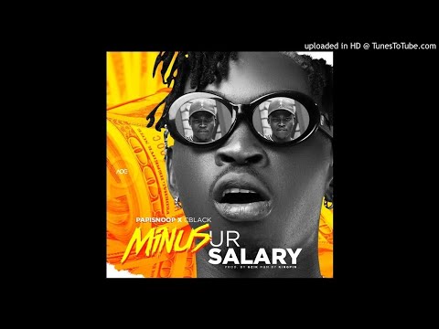 Papisnoop Ft C Blvck - Minus Ur Salary (Official Audio)
