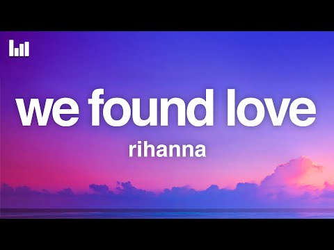 Rihanna - We Found Love (Lyrics) Ft. Calvin Harris