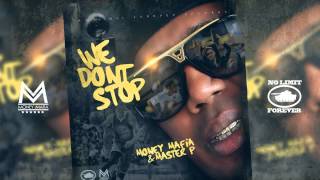 We Dont Stop - Money Mafia &amp; Master P