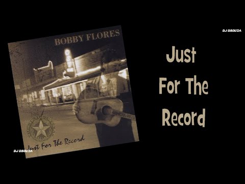 Just For The Record - Bobby Flores