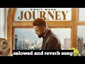 JOURNY AMRIT MAAN NEW PUNJABI SONG SALOWED AND REVERB SONG